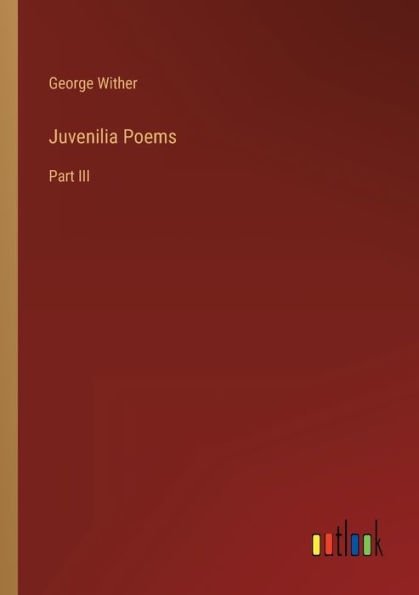 Juvenilia Poems: Part III