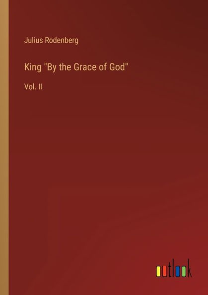 King "By the Grace of God": Vol. II