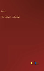 Title: The Lady of La Garaye, Author: Norton