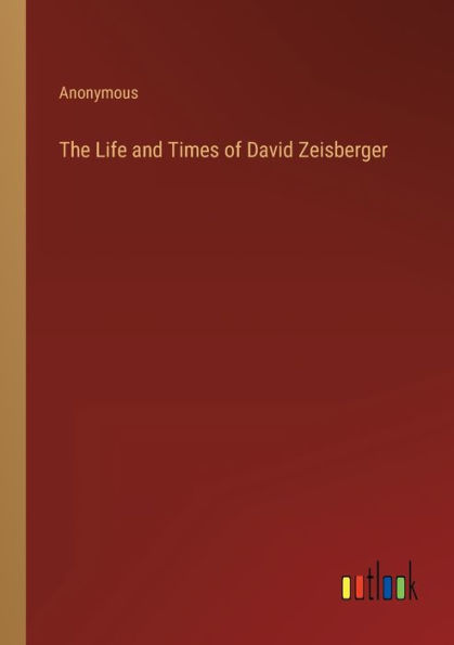 The Life and Times of David Zeisberger