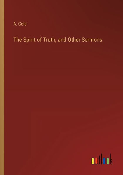The Spirit of Truth, and Other Sermons