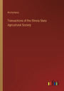 Transactions of the Illinois State Agricultural Society