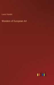 Title: Wonders of European Art, Author: Louis Viardot
