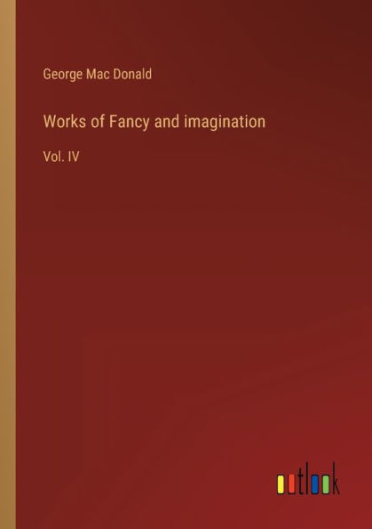 Works of Fancy and imagination: Vol. IV