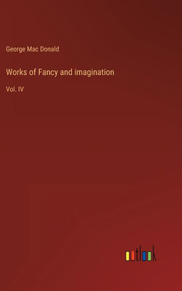 Works of Fancy and imagination: Vol. IV