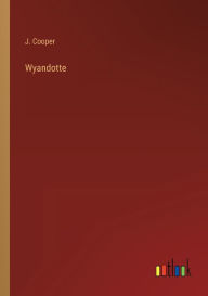 Title: Wyandotte, Author: J Cooper