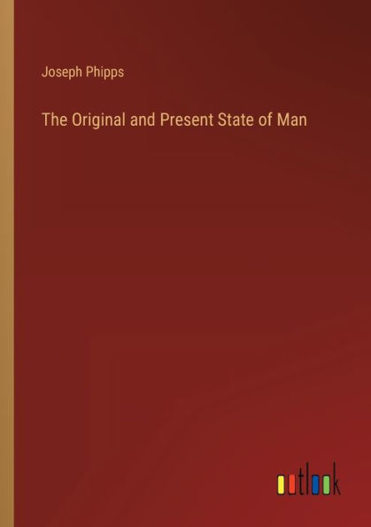 The Original and Present State of Man