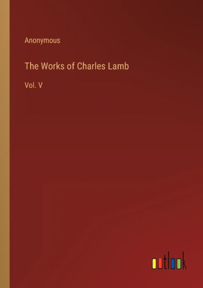 The Works of Charles Lamb: Vol. V