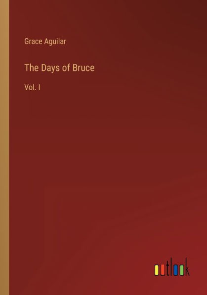 The Days of Bruce: Vol. I