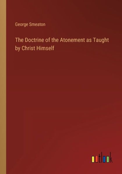 the Doctrine of Atonement as Taught by Christ Himself