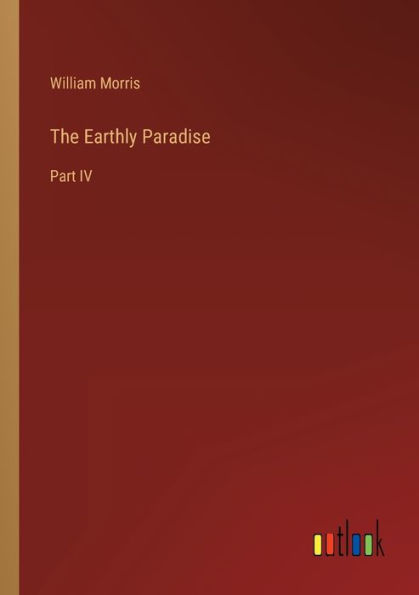 The Earthly Paradise: Part IV