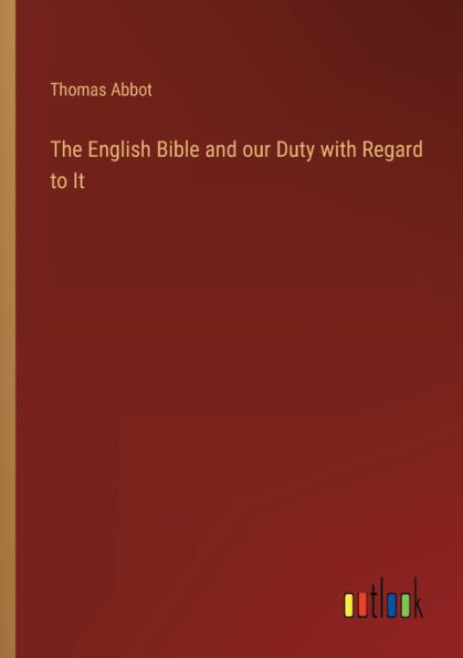 The English Bible and our Duty with Regard to It