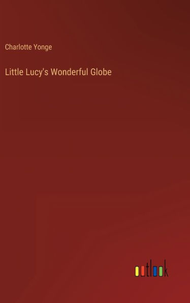 Little Lucy's Wonderful Globe