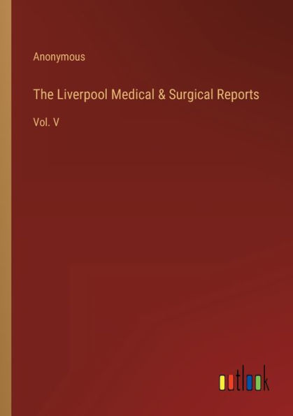 The Liverpool Medical & Surgical Reports: Vol. V