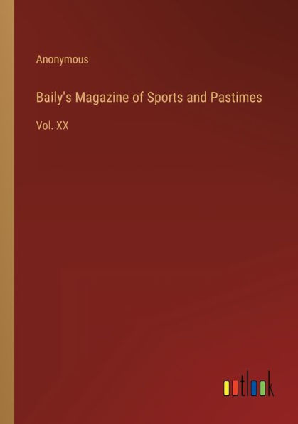 Baily's Magazine of Sports and Pastimes: Vol. XX