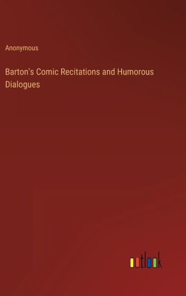 Barton's Comic Recitations and Humorous Dialogues