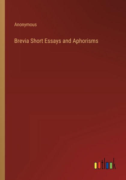 Brevia Short Essays and Aphorisms