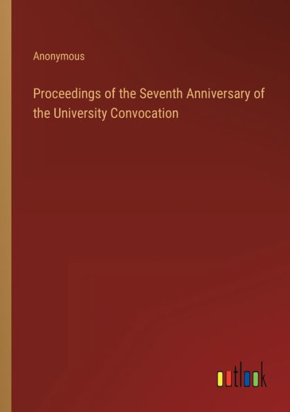Proceedings of the Seventh Anniversary University Convocation