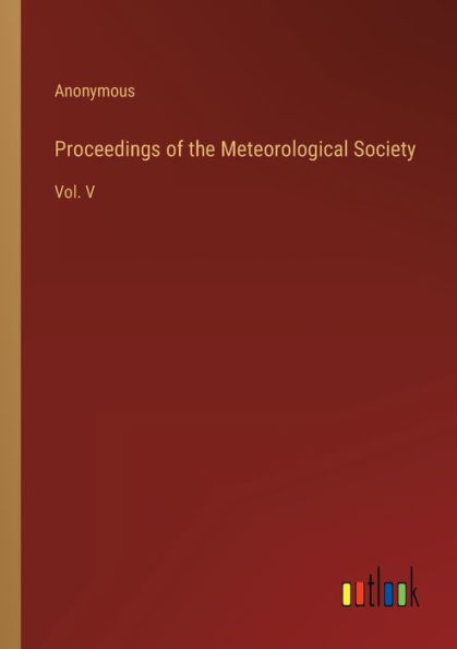 Proceedings of the Meteorological Society: Vol. V