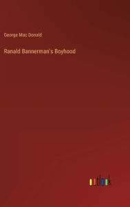 Title: Ranald Bannerman's Boyhood, Author: George Mac Donald
