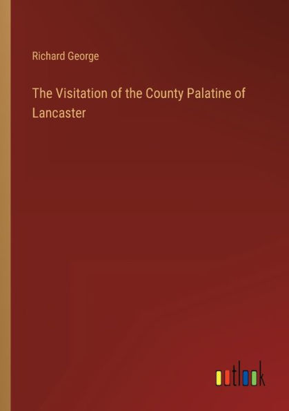 the Visitation of County Palatine Lancaster