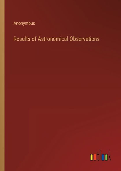 Results of Astronomical Observations
