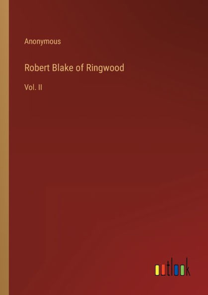 Robert Blake of Ringwood: Vol. II