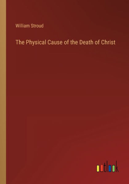 the Physical Cause of Death Christ