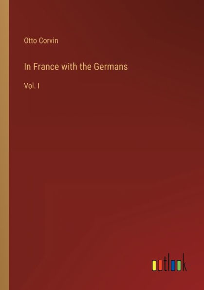 France with the Germans: Vol. I