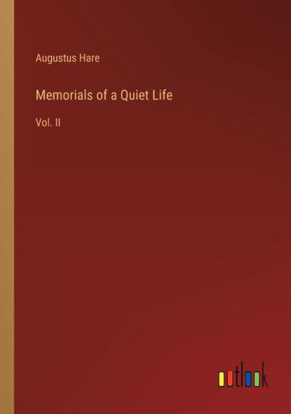 Memorials of a Quiet Life: Vol. II