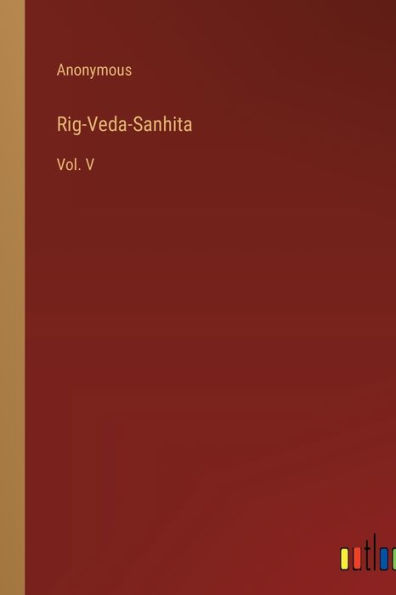 Rig-Veda-Sanhita: Vol. V