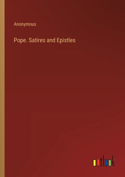Pope. Satires and Epistles