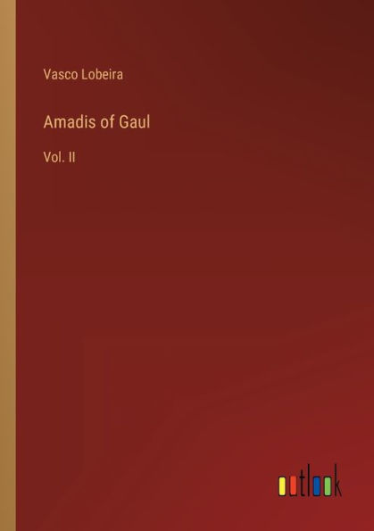 Amadis of Gaul: Vol. II