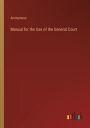 Manual for the Use of the General Court
