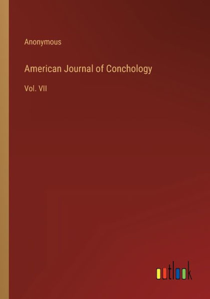 American Journal of Conchology: Vol. VII