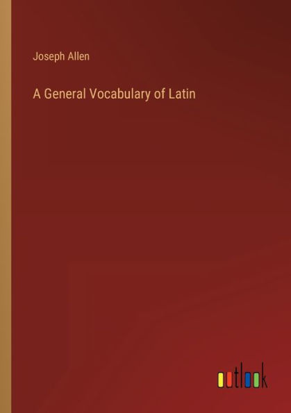 A General Vocabulary of Latin