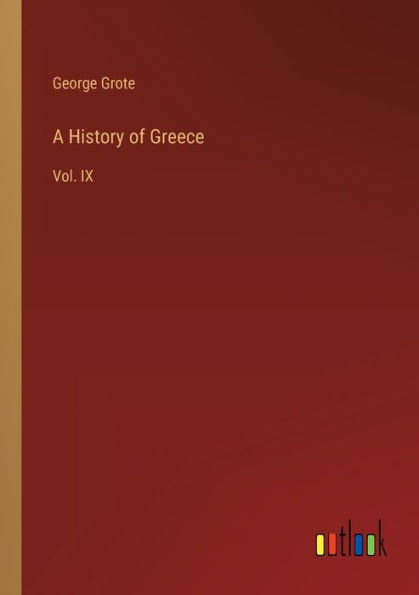 A History of Greece: Vol. IX