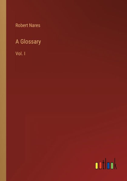 A Glossary: Vol. I