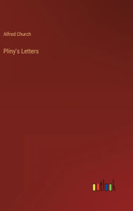 Title: Pliny's Letters, Author: Alfred Church