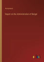 Report on the Administration of Bengal