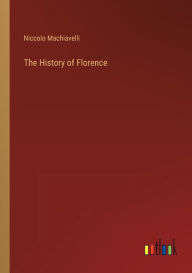 Title: The History of Florence, Author: Niccolò Machiavelli
