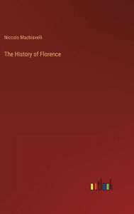 Title: The History of Florence, Author: Niccolò Machiavelli