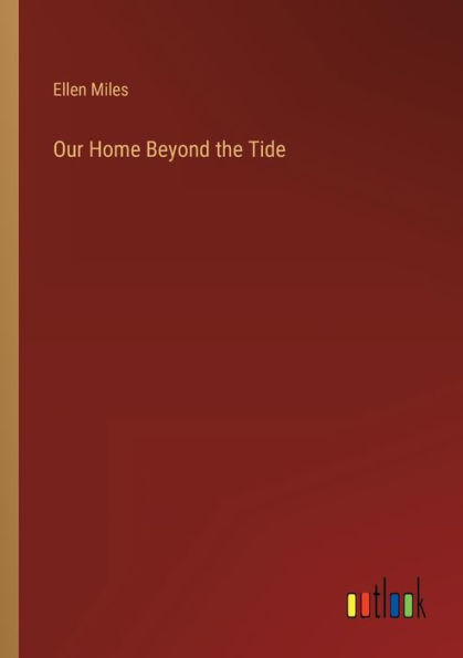 Our Home Beyond the Tide