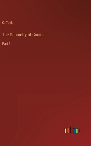 The Geometry of Conics: Part 1