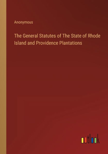 The General Statutes of State Rhode Island and Providence Plantations