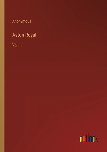 Aston-Royal: Vol. II