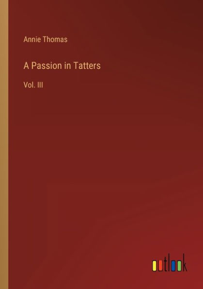 A Passion Tatters: Vol. III