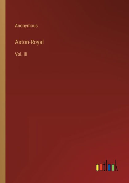 Aston-Royal: Vol. III