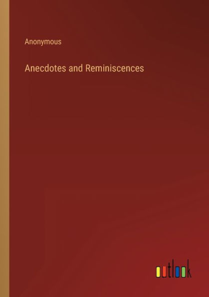 Anecdotes and Reminiscences