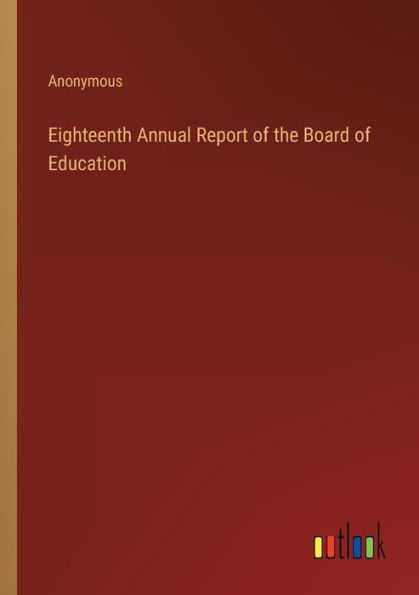 Eighteenth Annual Report of the Board Education